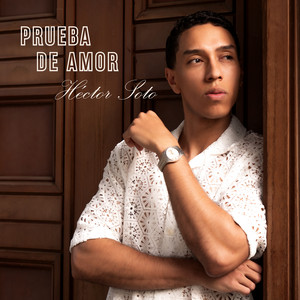 HECTOR SOTO: Prueba De Amor