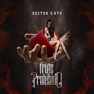 HECTOR SOTO: Fruto Prohibido