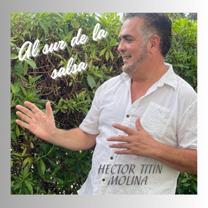 HECTOR TITIN MOLINA: Al Sur de la Salsa