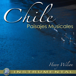 HENRY WILSON: Chile Paisajes Musicales