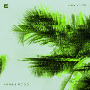 HENRY WILSON: Paradise Protocol (Extended Mix)
