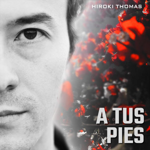 HIROKI THOMAS: A Tus Pies