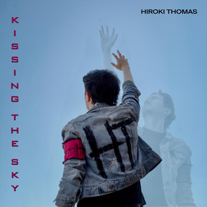 HIROKI THOMAS: Kissing the Sky
