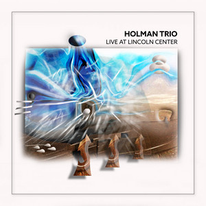 HOLMAN TRIO: Live At Lincoln Center