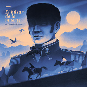 HORACIO SALINAS: El Húsar de la Muerte