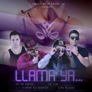 ALPHA MELODIKO: Llama ya (feat. JVS The Monster, D-Antony & Eme Lyon)