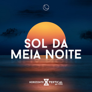 HORIZONTE VERTICAL: Sol da Meia Noite (Ao Vivo)