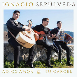 IGNACIO SEPULVEDA: Adiós Amor, Tu Carcel
