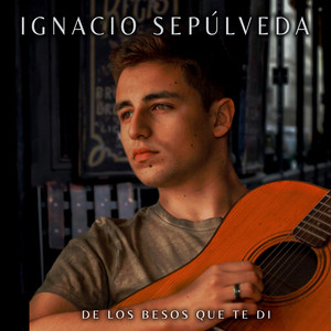 IGNACIO SEPULVEDA: De Los Besos Que Te Di