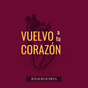 IGNACIO Y DEYA: Vuelvo a Tu Corazón