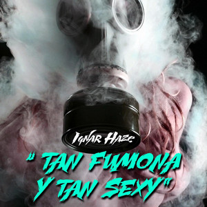 IGNAR HAZE: Tan Fumona y Tan Sexy