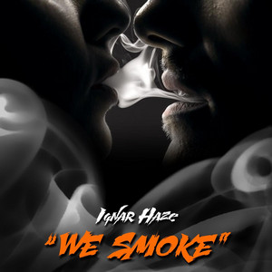 IGNAR HAZE: We Smoke