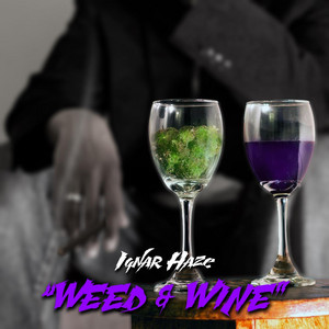 IGNAR HAZE: Weed & Wine