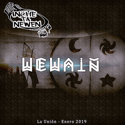 INCHE TA NEWEN: Wewaiñ