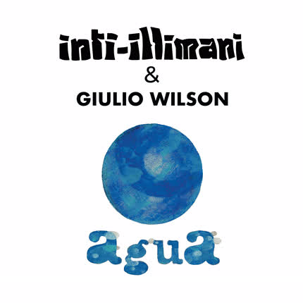 INTI-ILLIMANI & GIULIO WILSON: Agua