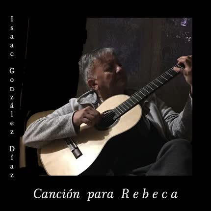ISAAC GONZALEZ DIAZ: Canción para Rebeca