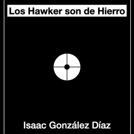 ISAAC GONZALEZ DIAZ: Los Hawker son de Hierro