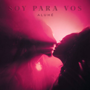 ALUHE: Soy para Vos
