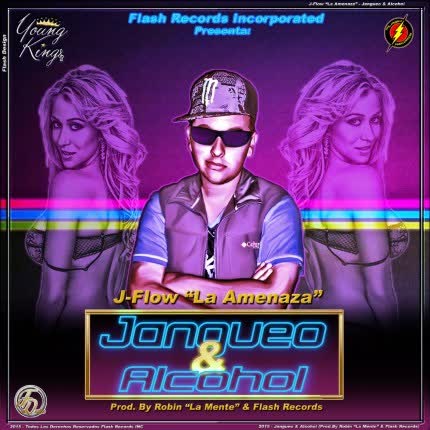 J-FLOW LA AMENAZA: Jangueo & Alcohol