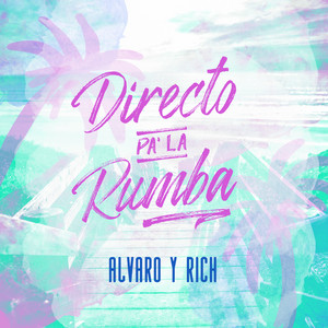 ALVARO & RICH: Directo Pa' la Rumba