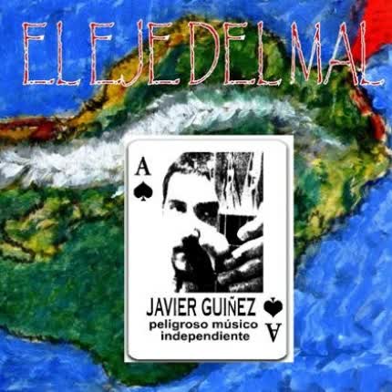 JAVIER GUINEZ: El eje del mal