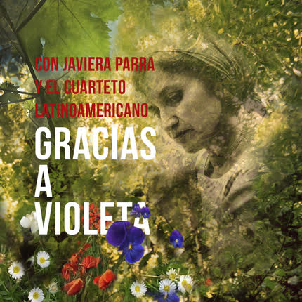 JAVIERA PARRA & CUARTETO LATINOAMERICANO: Gracias a Violeta