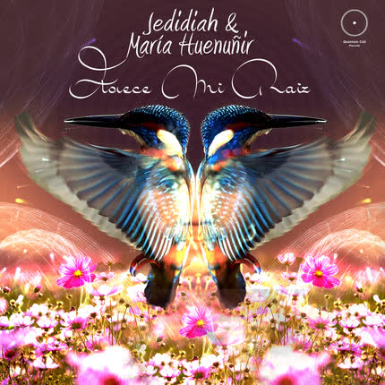 JEDIDIAH & MARIA HUENUÑIR: Florece Mi Raíz