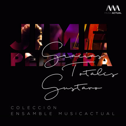 JIME PEREYRA, SEBASTIAN ERRAZURIZ & ENSAMBLE MUSICACTUAL: Gracias Totales Gustavo: Colección Ensamble MusicActual <br>(Versión de Cámara) » class=»wp -image-77061 size-full»/></figure><div class=