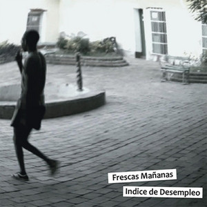 INDICE DE DESEMPLEO: Frescas Mañanas
