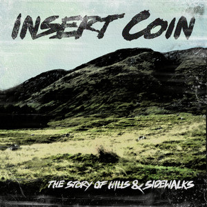 INSERT COIN: The Story Of Hills & Sidewalks