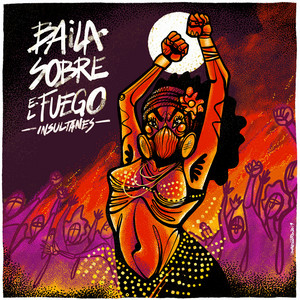 INSULTANES: Baila Sobre el Fuego