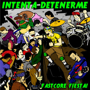 INTENTA DETENERME: Fastcore Fiesta