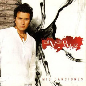 ALVARO VELIZ: Mis Canciones (Remastered)