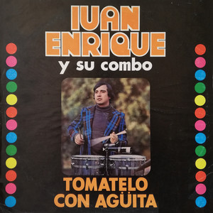 IVAN ENRIQUE Y SU COMBO: Tómatelo Con Agüita