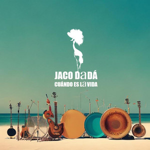 JACO DADA: Cuándo es la Vida