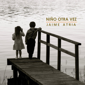 JAIME ATRIA: Niño Otra Vez