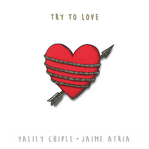JAIME ATRIA: Try to Love