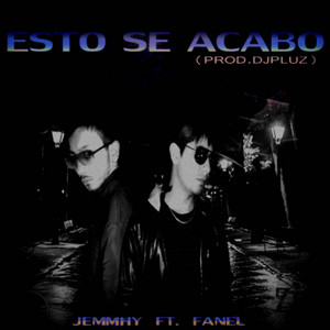 JEMMHY: Esto Se Acabo (feat. Fanel)