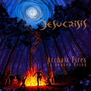 JESUCRISIS: Archaic Fires To Awaken Being