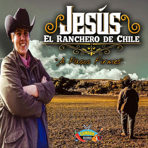 JESUS EL RANCHERO DE CHILE: A Pasos Firmes