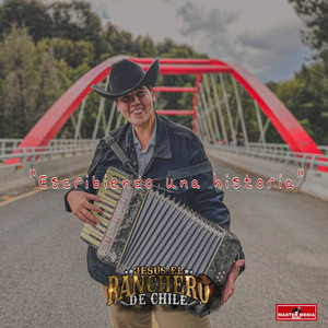 JESUS EL RANCHERO DE CHILE: Escribiendo una Historia