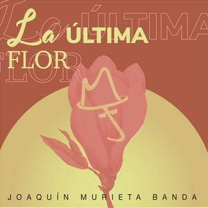 JOAQUIN MURIETA BANDA: La Última Flor