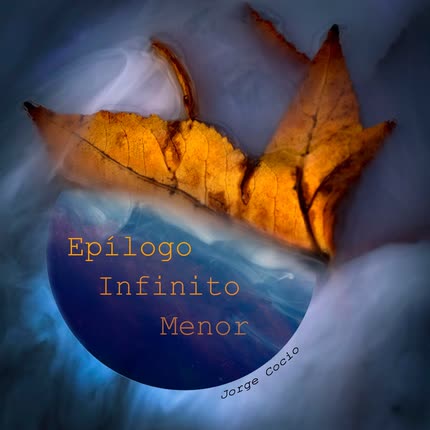 JORGE COCIO: Epílogo Infinito Menor