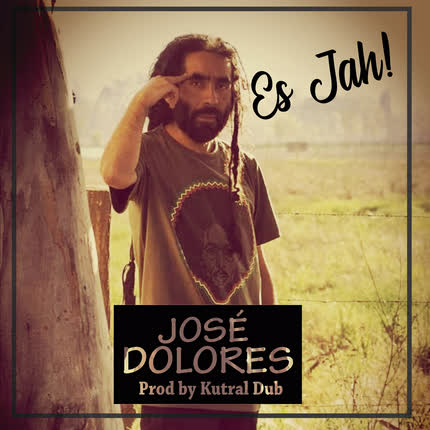 JOSE DOLORES: Es Jah