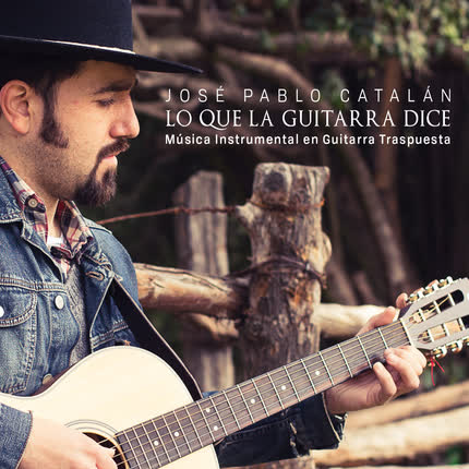 JOSE PABLO CATALAN: Lo Que la Guitarra Dice