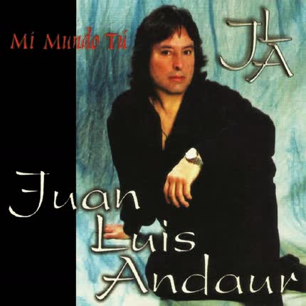 JUAN LUIS ANDAUR: Mi Mundo Tú