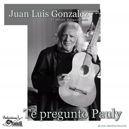 JUAN LUIS GONZALEZ: Te Pregunto Pauly