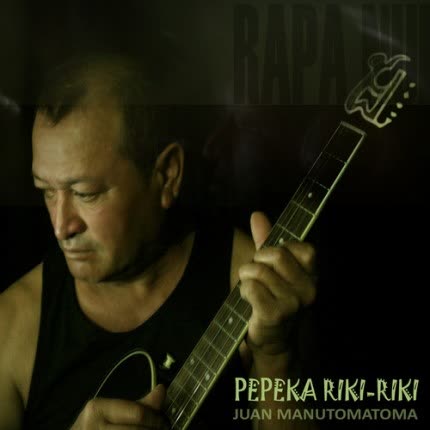 JUAN MANUTOMATOMA: Pepeka Riki Riki