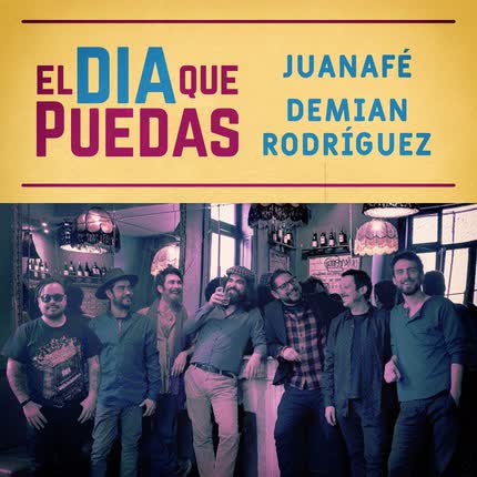 JUANAFE & DEMIAN RODRIGUEZ: El día que puedas