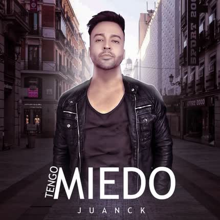 JUANCK: Tengo Miedo